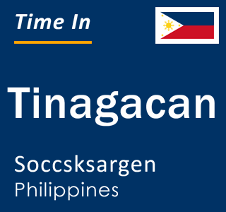 Current local time in Tinagacan, Soccsksargen, Philippines