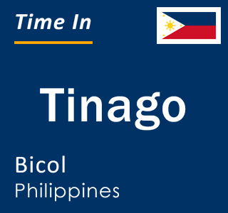 Current local time in Tinago, Bicol, Philippines