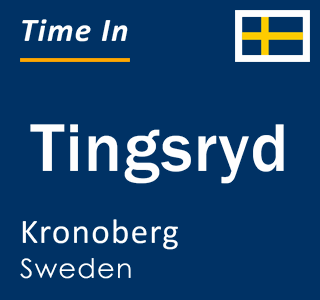 Current local time in Tingsryd, Kronoberg, Sweden
