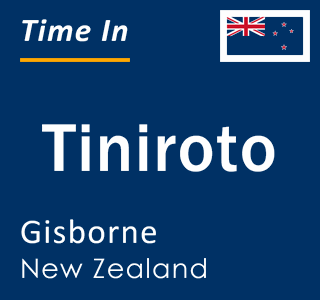 Current local time in Tiniroto, Gisborne, New Zealand