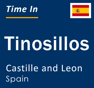 Current local time in Tinosillos, Castille and Leon, Spain