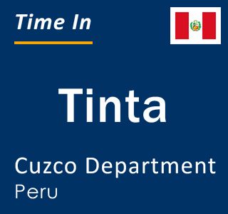 Current local time in Tinta, Cuzco Department, Peru