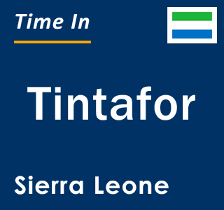 Current local time in Tintafor, Sierra Leone