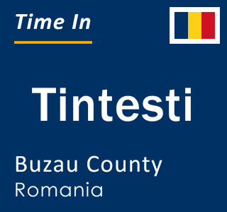 Current local time in Tintesti, Buzau County, Romania