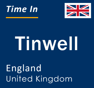 Current local time in Tinwell, England, United Kingdom