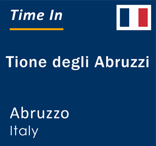 Current local time in Tione degli Abruzzi, Abruzzo, Italy