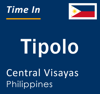 Current local time in Tipolo, Central Visayas, Philippines