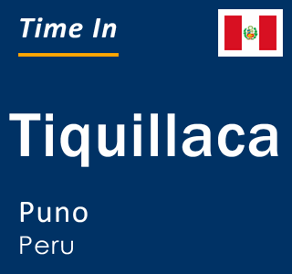 Current local time in Tiquillaca, Puno, Peru