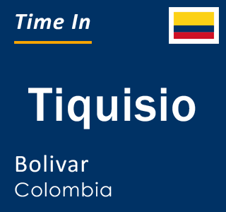 Current local time in Tiquisio, Bolivar, Colombia