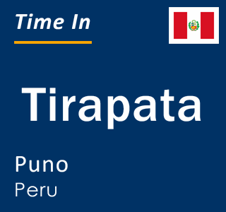 Current local time in Tirapata, Puno, Peru