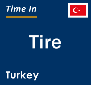 Current local time in Tire, Turkey