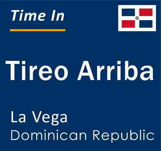 Current local time in Tireo Arriba, La Vega, Dominican Republic