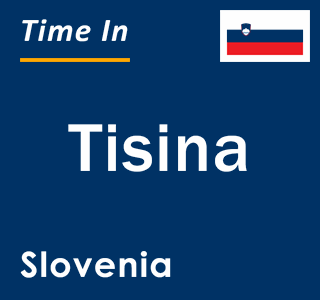 Current local time in Tisina, Slovenia