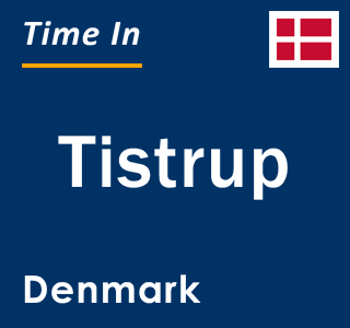 Current local time in Tistrup, Denmark