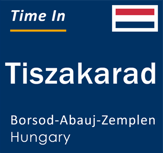 Current local time in Tiszakarad, Borsod-Abauj-Zemplen, Hungary
