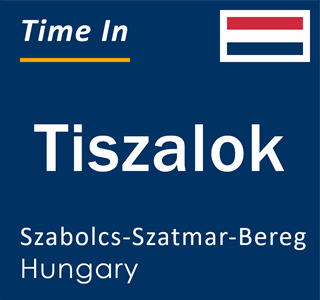 Current local time in Tiszalok, Szabolcs-Szatmar-Bereg, Hungary