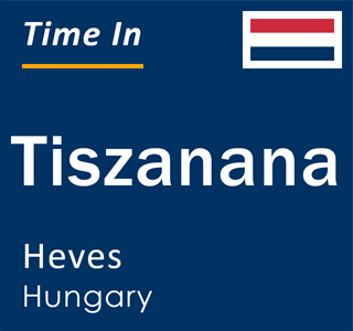 Current local time in Tiszanana, Heves, Hungary