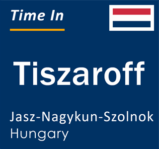 Current local time in Tiszaroff, Jasz-Nagykun-Szolnok, Hungary