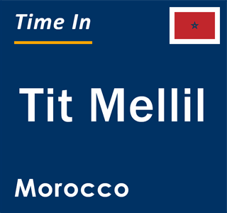 Current local time in Tit Mellil, Morocco