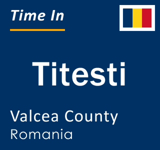 Current local time in Titesti, Valcea County, Romania