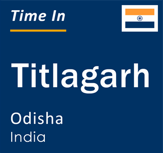 Current local time in Titlagarh, Odisha, India