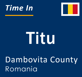 Current local time in Titu, Dambovita County, Romania