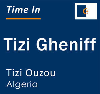 Current local time in Tizi Gheniff, Tizi Ouzou, Algeria