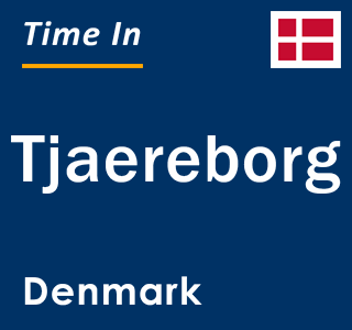 Current local time in Tjaereborg, Denmark