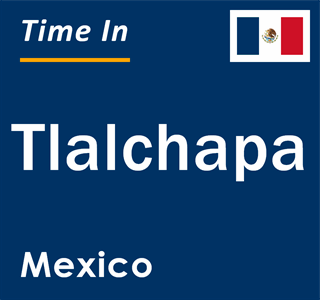 Current local time in Tlalchapa, Mexico