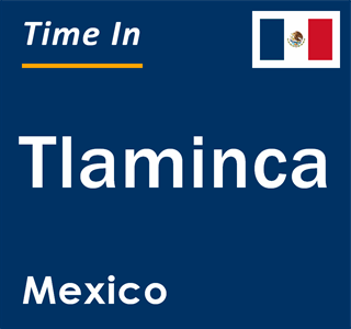 Current local time in Tlaminca, Mexico