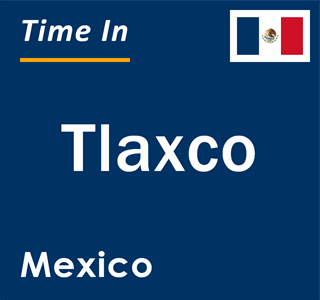 Current local time in Tlaxco, Mexico