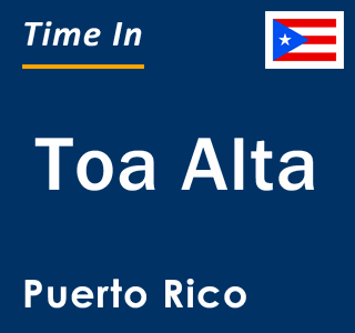 Current local time in Toa Alta, Puerto Rico
