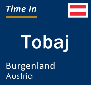 Current local time in Tobaj, Burgenland, Austria