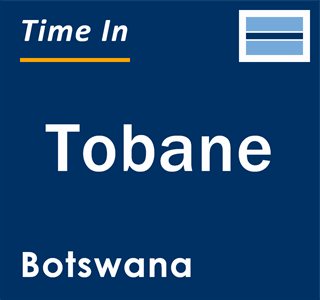 Current local time in Tobane, Botswana