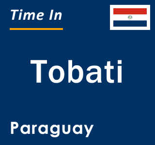 Current local time in Tobati, Paraguay