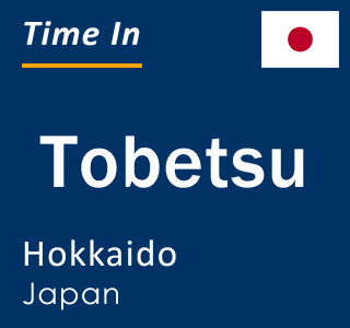Current local time in Tobetsu, Hokkaido, Japan