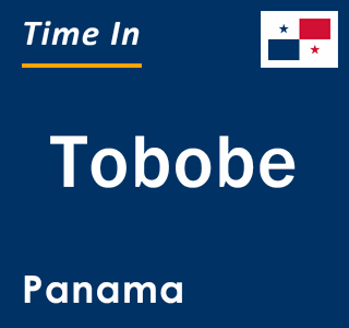 Current local time in Tobobe, Panama