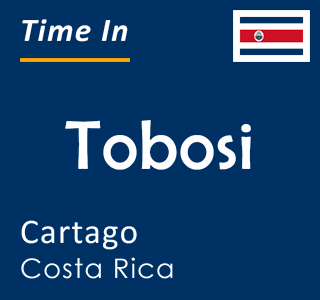 Current local time in Tobosi, Cartago, Costa Rica