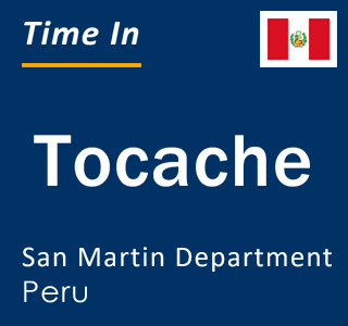 Current local time in Tocache, San Martin Department, Peru