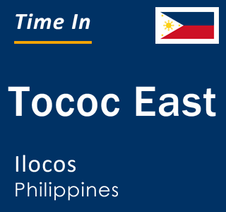 Current local time in Tococ East, Ilocos, Philippines