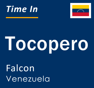 Current local time in Tocopero, Falcon, Venezuela