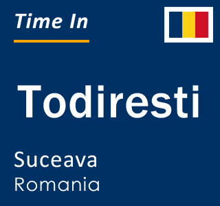Current local time in Todiresti, Suceava, Romania