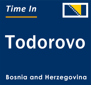 Current local time in Todorovo, Bosnia and Herzegovina