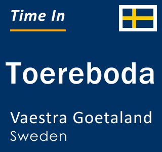 Current local time in Toereboda, Vaestra Goetaland, Sweden
