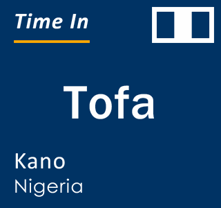 Current local time in Tofa, Kano, Nigeria