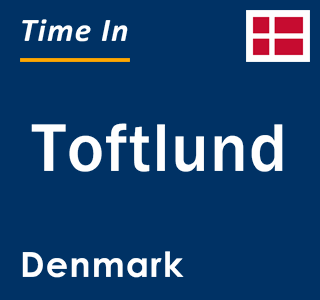 Current local time in Toftlund, Denmark