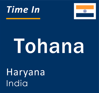 Current time in Tohana, Haryana, India