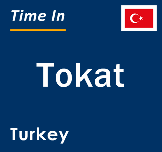 Current local time in Tokat, Turkey