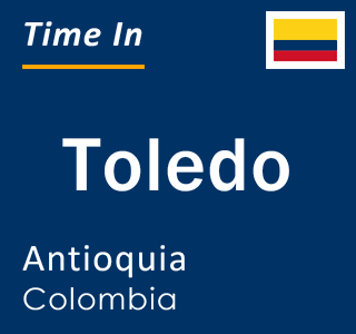 Current local time in Toledo, Antioquia, Colombia