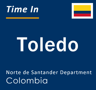 Current local time in Toledo, Norte de Santander Department, Colombia